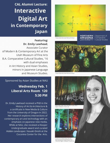 The department of Comparative Cultural Studies and the Asian Studies program present an evening lecture with Dr. Emily Lawhead, Associate Curator at the Utah Museum of Fine Arts and CCS major (BA, 2016) on Feb 1 at 5:30 pm in LA 120. This is a great opportunity to learn more about a career in museums from an NAU CCS alum! 