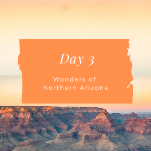 Day 3 Wonders of Northern Arizona