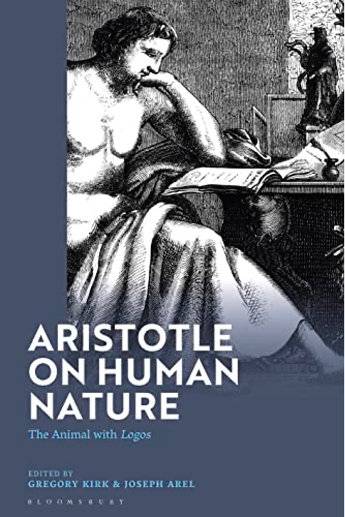 Cover of Aristotle on Human Nature: The Animal with Logos (2023) by Gregory Kirk and Joseph Arel, classical figure at a desk