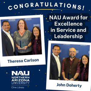 Congratulations NAU Award for Excellence in Service And Leadership. Photo of Theresa Carlson with President Cruz Rivera and Provost Pugliesi. Photo of John Doherty with Cruz Rivera and Pugliesi.