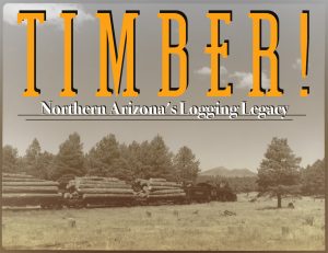 TIMBER! Northern Arizona's Logging Legacy