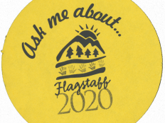 Ask Me About Flagstaff 2020 Button from Flagstaff 2020 Exhibit