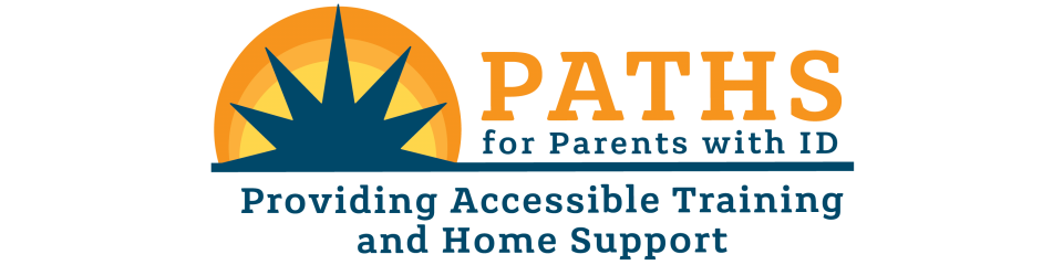 Logo says PATHS for Parents with ID Providing Accessible Training and Home Support