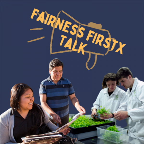 Image of Fairness Firstx Talk with megaphone behind yellow words. The background is blue and there are two people looking at a book together in the foreground on the left. On the right are two people with lab coats on looking at plants on a pallet.