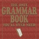 Book cover with gold text on a red background, titled The Only Grammar Book You'll Ever Need.